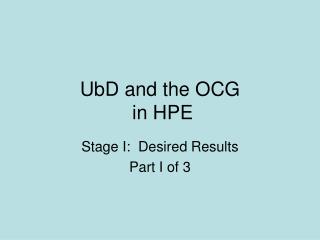 UbD and the OCG in HPE