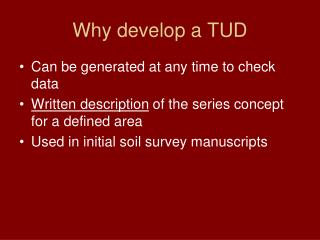 Why develop a TUD