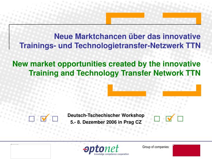 neue marktchancen ber das innovative trainings und technologietransfer netzwerk ttn