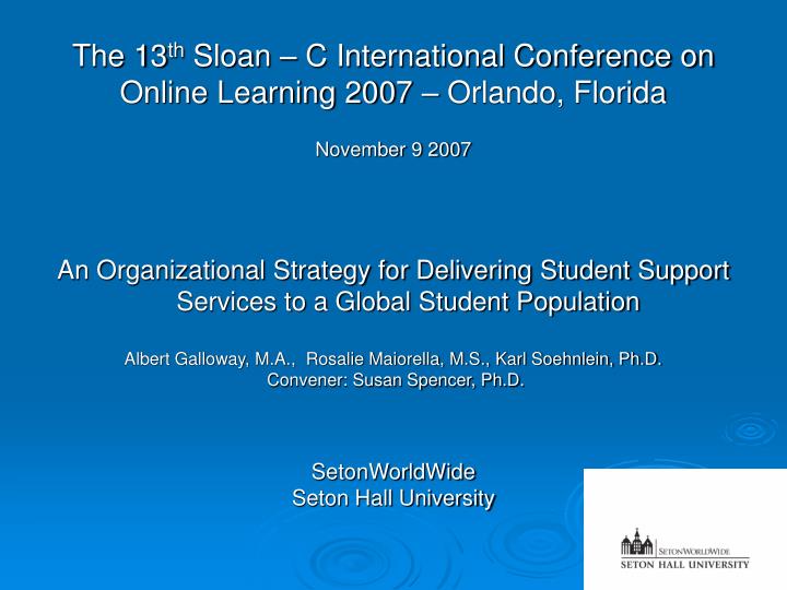 the 13 th sloan c international conference on online learning 2007 orlando florida