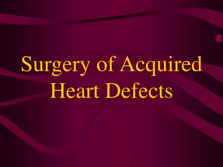 surgery of acquired heart defects