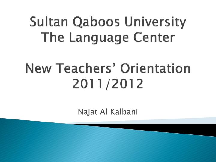 sultan qaboos university the language center new teachers orientation 2011 2012