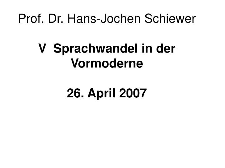 prof dr hans jochen schiewer v sprachwandel in der vormoderne 26 april 2007