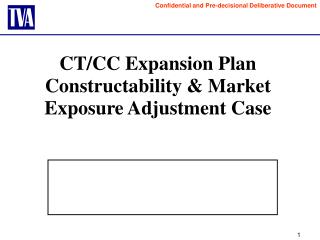 CT/CC Expansion Plan Constructability &amp; Market Exposure Adjustment Case