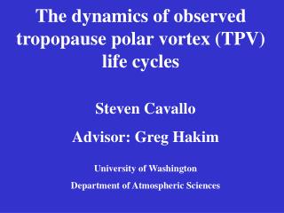 The dynamics of observed tropopause polar vortex (TPV) life cycles