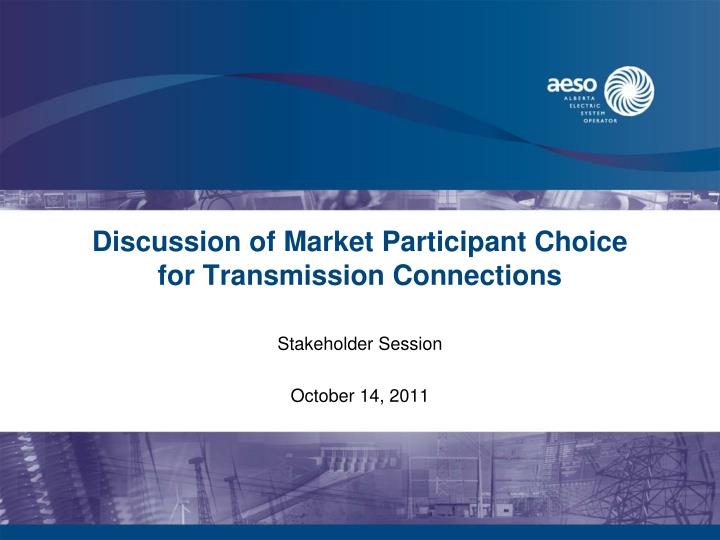 discussion of market participant choice for transmission connections