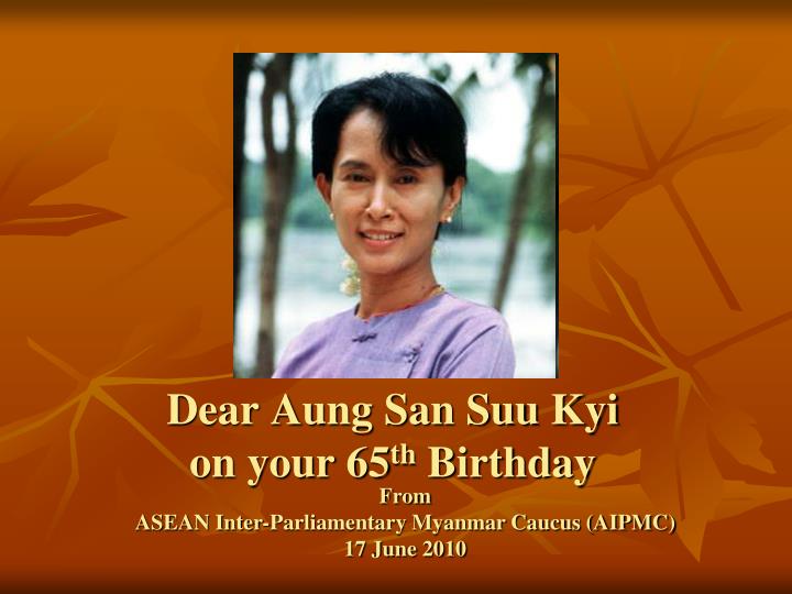 dear aung san suu kyi on your 65 th birthday