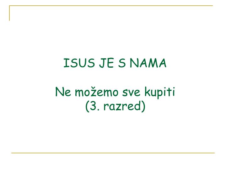 isus je s nama ne mo emo sve kupiti 3 razred