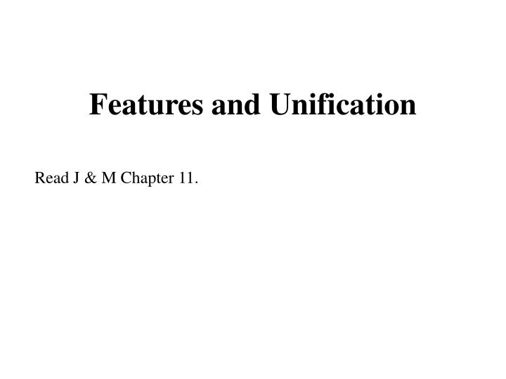features and unification