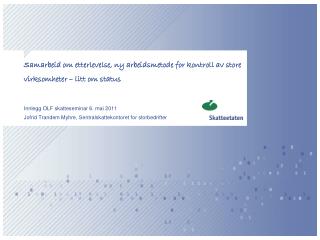 Samarbeid om etterlevelse, ny arbeidsmetode for kontroll av store virksomheter – litt om status