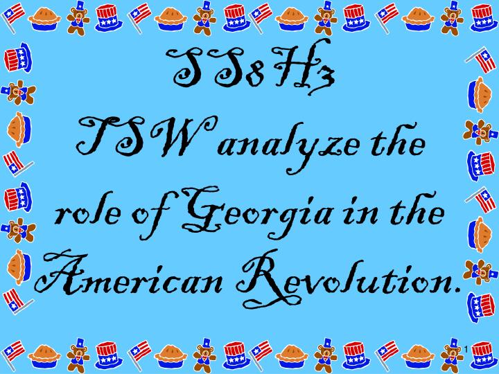 ss8h3 tsw analyze the role of georgia in the american revolution