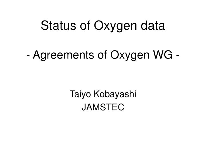 status of oxygen data agreements of oxygen wg