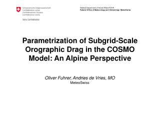 Parametrization of Subgrid-Scale Orographic Drag in the COSMO Model: An Alpine Perspective
