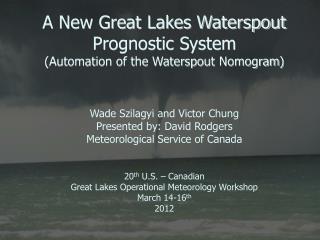 A New Great Lakes Waterspout Prognostic System (Automation of the Waterspout Nomogram )