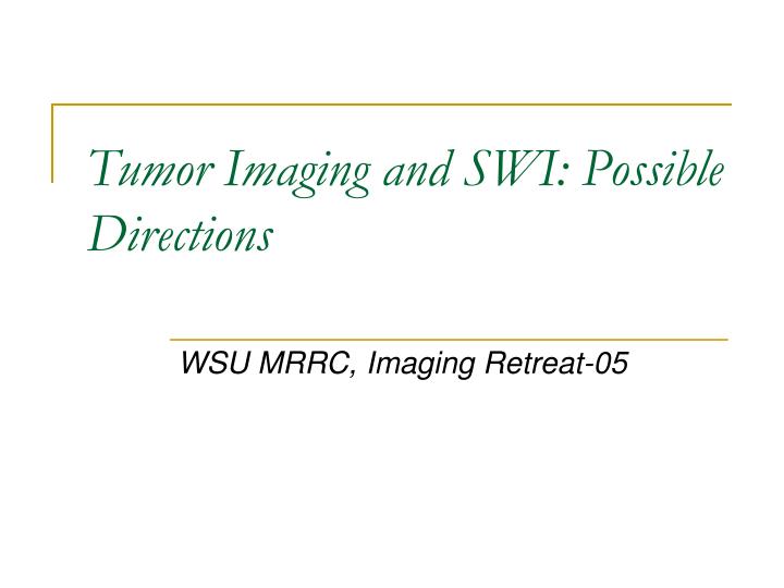 tumor imaging and swi possible directions
