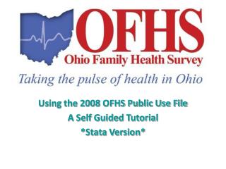 Using the 2008 OFHS Public Use File A Self Guided Tutorial *Stata Version*