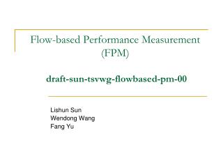 Flow-based Performance Measurement (FPM) draft-sun-tsvwg-flowbased-pm-00