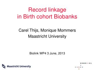 Record linkage in Birth cohort Biobanks