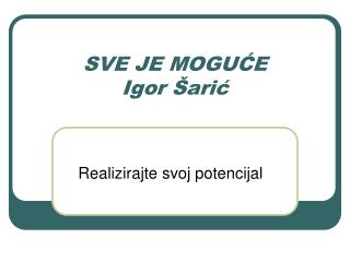 sve je mogu e igor ari