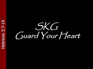 SKG Guard Your Heart