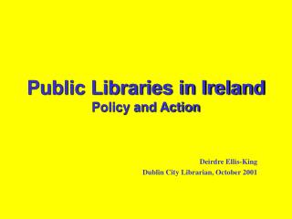 Public Libraries in Ireland Policy and Action