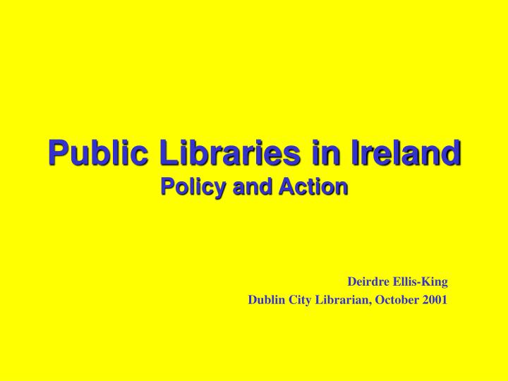 public libraries in ireland policy and action