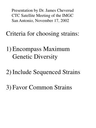 Criteria for choosing strains: Encompass Maximum Genetic Diversity Include Sequenced Strains