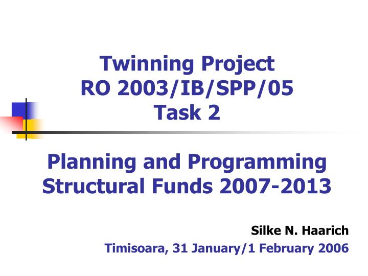 twinning project ro 2003 ib spp 05 task 2 planning and programming structural funds 2007 2013