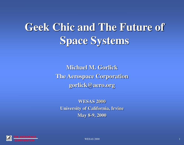 geek chic and the future of space systems