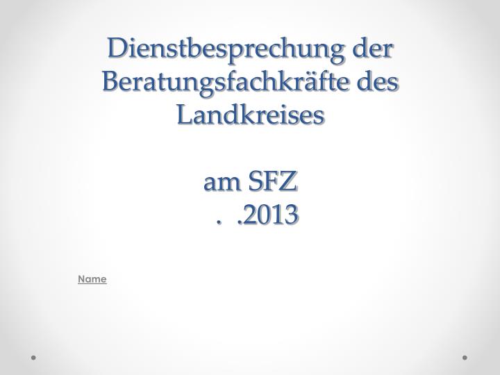 dienstbesprechung der beratungsfachkr fte des landkreises am sfz 2013