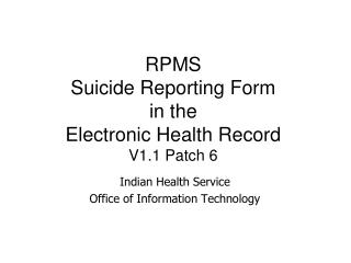 RPMS Suicide Reporting Form in the Electronic Health Record V1.1 Patch 6