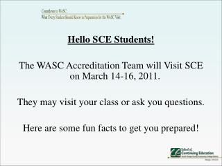 Hello SCE Students! The WASC Accreditation Team will Visit SCE on March 14-16, 2011.