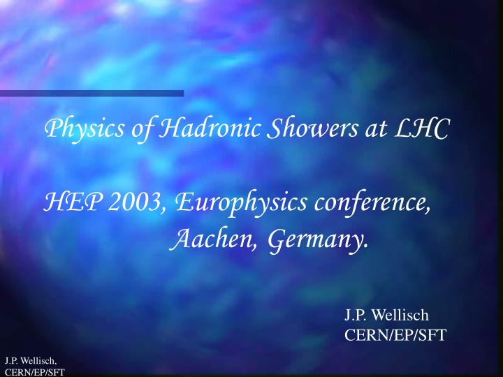 physics of hadronic showers at lhc hep 2003 europhysics conference aachen germany