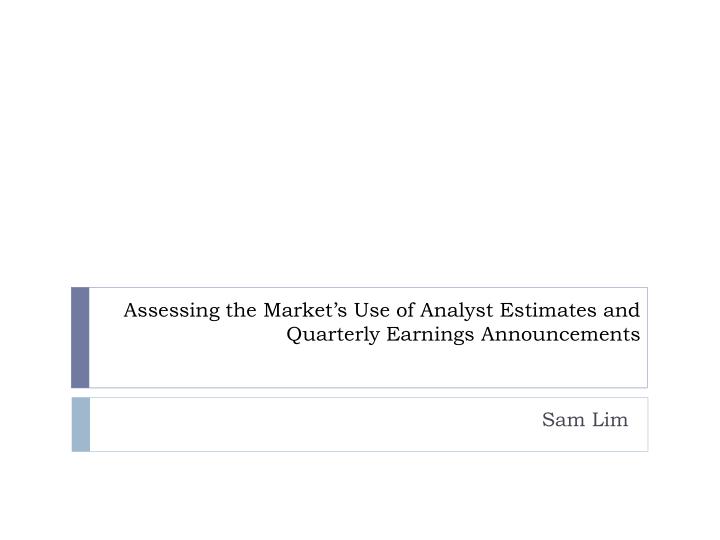 assessing the market s use of analyst estimates and quarterly earnings announcements