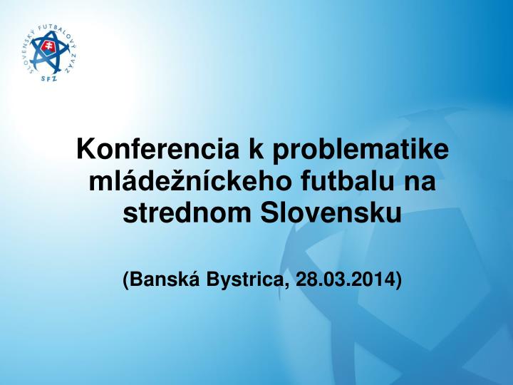 konferencia k problematike ml de n ckeho futbalu na strednom slovensku bansk bystrica 28 03 2014