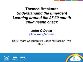 Themed Breakout: Understanding the Emergent Learning around the 27-30 month child health check