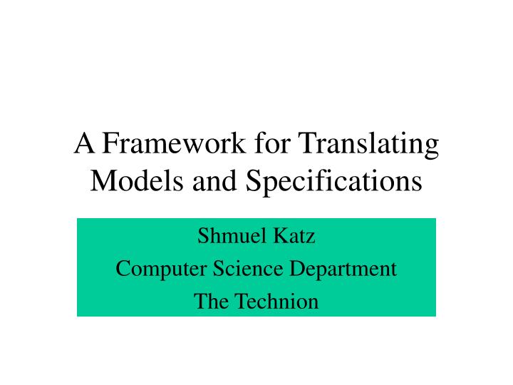 a framework for translating models and specifications