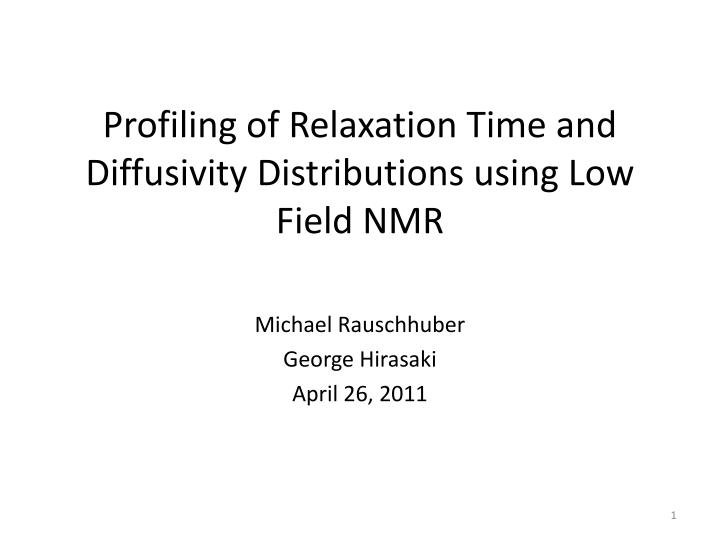 profiling of relaxation time and diffusivity distributions using low field nmr