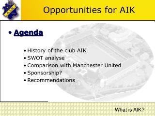 Opportunities for AIK