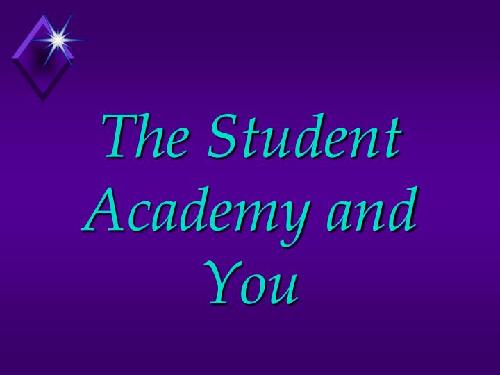 the student academy and you
