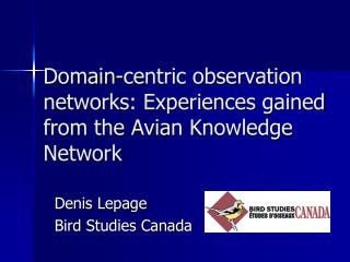 Domain-centric observation networks: Experiences gained from the Avian Knowledge Network