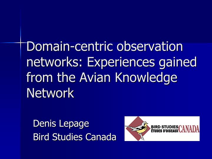 domain centric observation networks experiences gained from the avian knowledge network