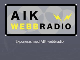exponeras med aik webbradio