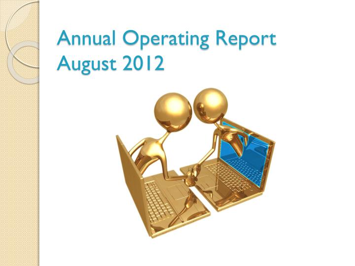 annual operating report august 2012
