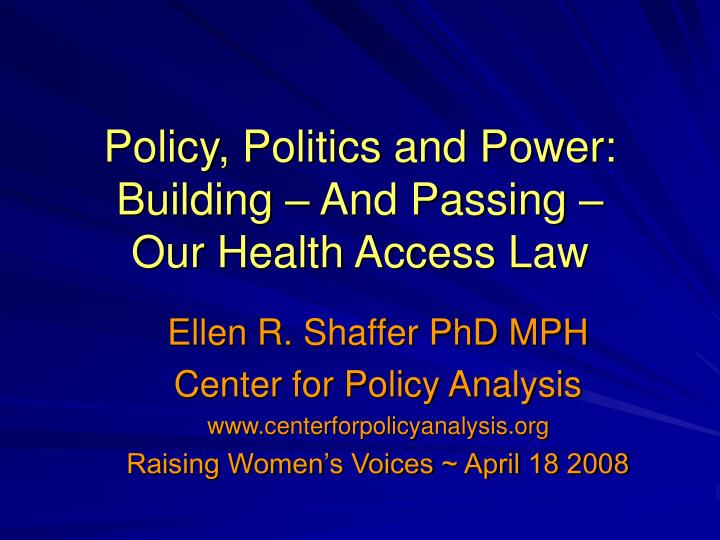 policy politics and power building and passing our health access law