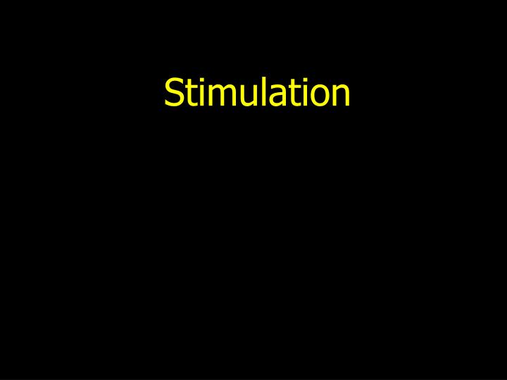 stimulation