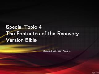 Special Topic 4 The Footnotes of the Recovery Version Bible