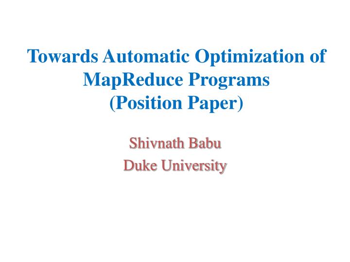 towards automatic optimization of mapreduce programs position paper