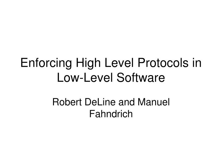 enforcing high level protocols in low level software