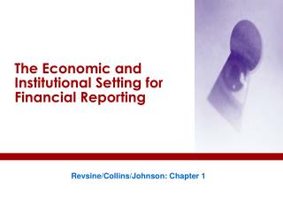 The Economic and Institutional Setting for Financial Reporting